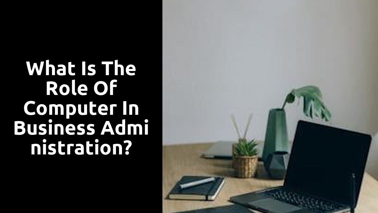 What is the role of computer in business administration?